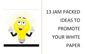 screenshot of report about 13 jam packed ideas to promote your white paper with yellow light bulb